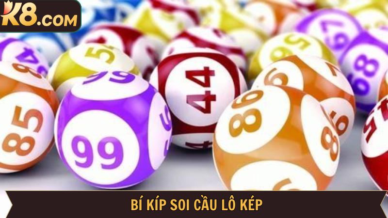 Bí Kíp Soi Cầu Lô Kép Bất Bại Từ Cao Thủ Tại Nhà Cái K8 4 Bí kíp bắt lô kép chuẩn từ cao thủ