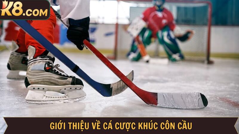 Cá Cược Khúc Côn Cầu - Trải Nghiệm Đặt Kèo Thể Thao Tại K8 2 Đôi nét về trò chơi cá cược thể thao độc đáo tại K8