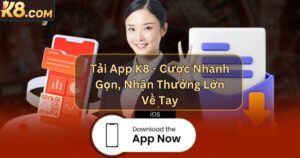 Tải App K8 - Cược Nhanh Gọn, Nhận Thưởng Lớn Về Tay  4 Tải App K8 - Cược Nhanh Gọn, Nhận Thưởng Lớn Về Tay