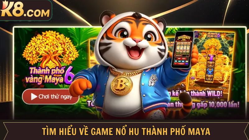 Game Nổ Hũ Thành Phố Mayan - Chinh Phục Phần Thưởng Lớn K8 2 Tổng quan về game nổ hũ thành phố Mayan