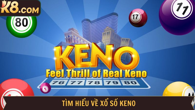 Xổ Số Keno - Cơ Hội Đổi Đời Trong Một Nốt Nhạc Tại K8 2 Hình thức dự thưởng xổ số Keno hấp dẫn