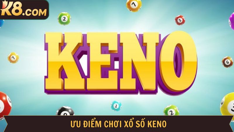 Xổ Số Keno - Cơ Hội Đổi Đời Trong Một Nốt Nhạc Tại K8 3 Điểm thu hút của Keno tại nhà cái K8